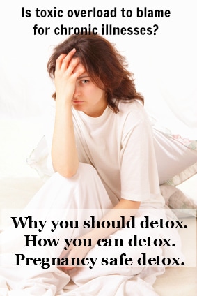 Are toxins to blame for many chronic illnesses? Why you should detox and how you can safely