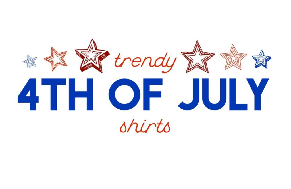 Trendy 4th of July Shirts