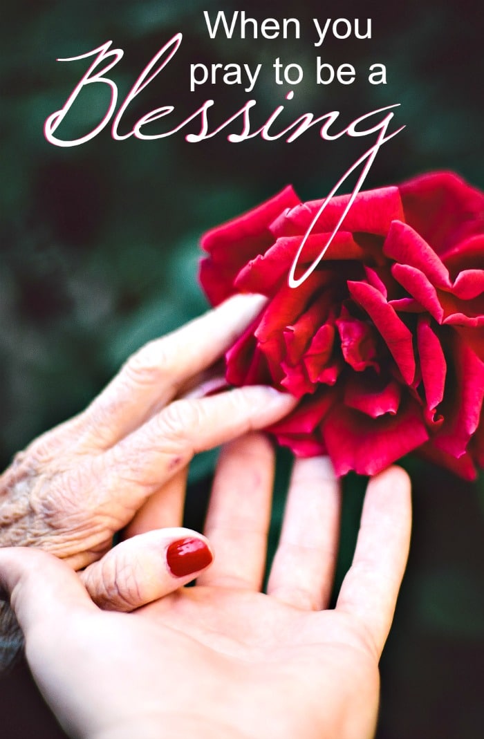 She prayed to be a blessing. What happens when you seek to bless others?