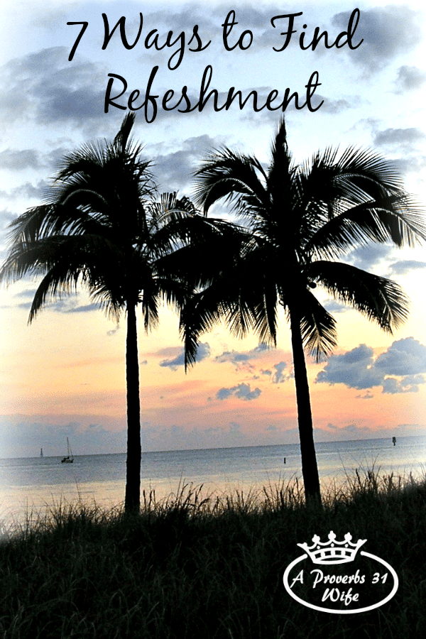 I need this! 7 ways to find refreshment in the midst of a busy life.